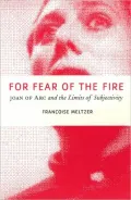 For Fear of the Fire: Joan of Arc and the Limits of Subjectivity