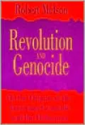 Revolution and Genocide: On the Origins of the Armenian Genocide and the Holocaust