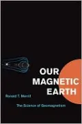 Our Magnetic Earth: The Science of Geomagnetism