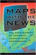 Maps with the News; The Development of American Journalistic Cartography