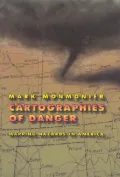 Cartographies of Danger : Mapping Hazards in America