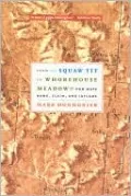 From Squaw Tit to Whorehouse Meadow: How Maps Name, Claim, and Inflame