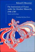 The Institutions of France under the Absolute Monarchy, 1598-1789 Vol. 1 : Society and the State