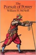 Pursuit of Power: Technology, Armed Force, and Society since A.D. 1000