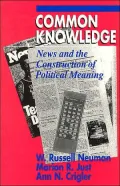 Common Knowledge: News and the Construction of Political Meaning