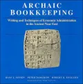 Archaic Bookkeeping: Early Writing and Techniques of the Economic Administration of the Ancient near East