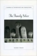 Family Silver: A Memoir of Depression and Inheritance