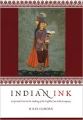 Indian Ink: Script and Print in the Making of the English East India Company