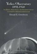 Yerkes Observatory, 1892-1950 : The Birth, near Death, and Resurrection of a Scientific Research Institution