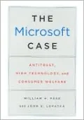 The Microsoft Case: Antitrust, High Technology, and Consumer Welfare