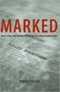 Marked: Race, Crime, and Finding Work in an ERA of Mass Incarceration