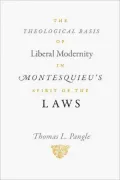 The Theological Basis of Liberal Modernity in Montesquieu's