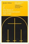 The Christian Tradition: A History of the Development of Doctrine, Volume 2: The Spirit of Eastern Christendom, 600-1700