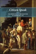 Citizen Speak: The Democratic Imagination in American Life
