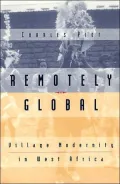 Remotely Global; Village Modernity in West Africa