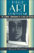 High Art down Home: An Economic Ethnography of a Local Art Market