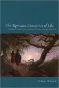 Romantic Conception of Life (Science and Its Conceptual Foundations): Science and Philosophy in the Age of Goethe