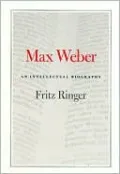 Max Weber: An Intellectual Biography