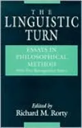 The Linguistic Turn: Essays in Philosophical Method
