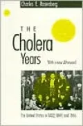 The Cholera Years: The United States in 1832, 1849, and 1866