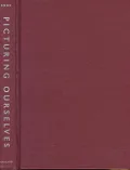 Picturing Ourselves: Photography and Autobiography