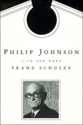 Philip Johnson: Life and Work