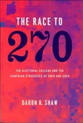 The Race To 270: The Electoral College and the Campaign Strategies of 2000 And 2004