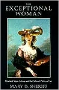 The Exceptional Woman: Elisabeth Vigee-Lebrun and the Cultural Politics of Art