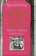 Remembering the University of Chicago : Teachers, Scientists, and Scholars