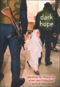 Dark Hope: Working for Peace in Israel and Palestine