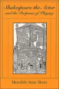 Shakespeare the Actor and the Purposes of Playing