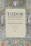 Tudor Autobiography: Listening for Inwardness