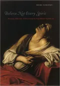 Believe Not Every Spirit: Possession, Mysticism, and Discernment in Early Modern Catholicism