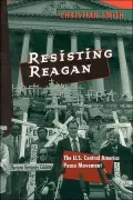 Resisting Reagan : The U. S. Central America Peace Movement