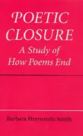 Poetic Closure : A Study of How Poems End