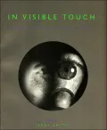In Visible Touch : Modernism and Masculinity