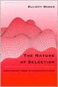 The Nature of Selection: Evolutionary Theory in Philosophical Focus
