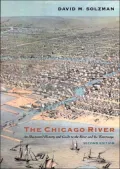 Chicago River: An Illustrated History and Guide to the River and its Wanderings