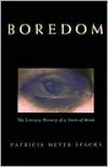 Boredom: The Literary History of a State of Mind