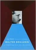 Walter Benjamin: An Introduction to His Work and Thought