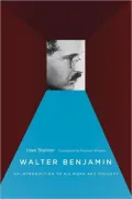 Walter Benjamin: An Introduction to His Work and Thought