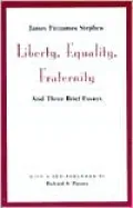 Liberty, Equality, Fraternity: And Three Brief Essays