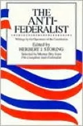 The Anti-Federalist: Writings by the Opponents of the Constitution