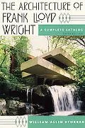 Architecture of Frank Lloyd Wright A Complete Catalog