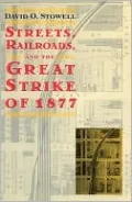 Street's, Railroads, and the Great Strike of 1877