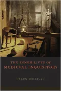 The Inner Lives of Medieval Inquisitors