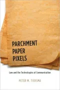 Parchment, Paper, Pixels: Law and the Technologies of Communication