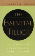 The Essential Tillich: An Anthology of the Writings of Paul Tillich