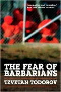 The Fear of Barbarians: Beyond the Clash of Civilizations