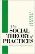 Social Theory of Practices: Tradition, Tacit Knowledge, and Presuppositions